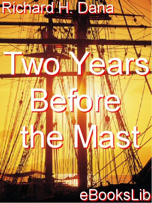 Title details for Two Years Before the Mast by Richard Heny Dana - Available